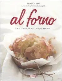 Al forno. Torte dolci e salate, lasagne, arrosti Prezzo Basso