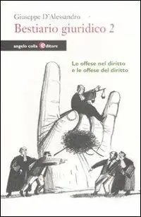 Ultima Occasione Bestiario giuridico. Vol. 2 Le offese nel diritto e le offese del diritto