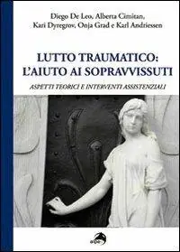 Acquista Ora Lutto traumatico. L‘aiuto ai sopravvissuti. Aspetti teorici e interventi assistenziali