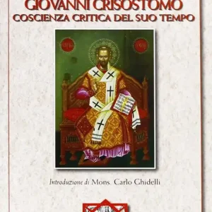 Giovanni Crisostomo. Coscienza critica del suo tempo Occasione Imperdibile