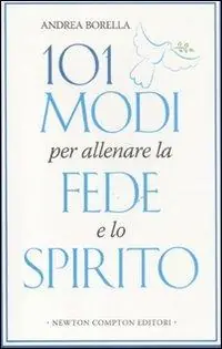 Soddisfatti O Rimborsati 101 modi per allenare la fede e lo spirito