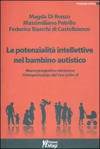 Offerta Speciale Le potenzialità intellettive nel bambino autistico. Valutazione e interpretazione dei dati emersi dal Test Leiter R