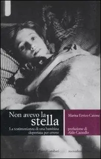 Non avevo la stella. La testimonianza di una bambina deportata per errore Ultimissimo Modello