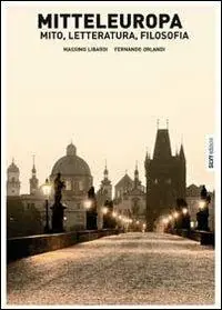 Mitteleuropa. Mito, letteratura, filosofia Di Tendenza