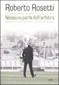 Nessuno parla dell‘arbitro. Da Mirafiori alla Piazza Rossa Offerta Limitata