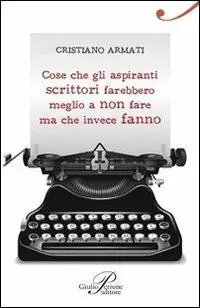 Cose che gli aspiranti scrittori farebbero meglio a non fare ma che invece fanno Nuova Collezione