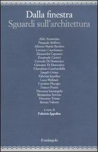 Dalla finestra. Sguardi sull‘architettura Compra Online