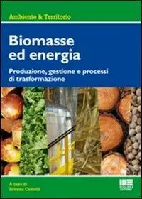 Affare Biomasse per la produzione di energia. Produzione, gestione e processi di trasformazione