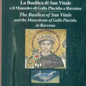 La Basilica di San Vitale a Ravenna e il Mausoleo di Galla Placidia-The Basilica of San Vitale in Ravenna and Mausoleo of Galla Placidia. Ediz. bilingue Affare