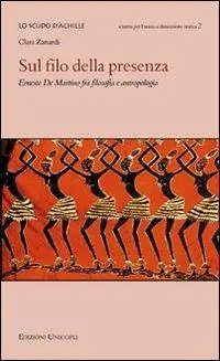 Sul filo della presenza. Ernesto De Martino fra filosofia e antropologia Non Perdere