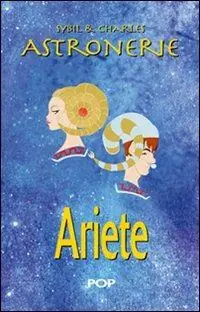 Astronerie. Ariete. Il folle zodiaco di Sybil & Charles Occasione Imperdibile