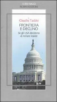 Esclusivo Frontiera e declino. Se gli USA decidono di restare leader