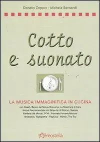 Non Perdere Cotto e suonato. La musica immaginifica in cucina