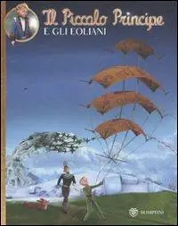 Ultimissimo Modello Il Piccolo Principe e gli Eoliani. Ediz. illustrata