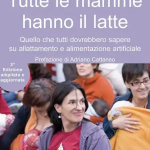 Compra Oggi Stesso Tutte le mamme hanno il latte. Quello che tutti dovrebbero sapere sull‘allattamento e l‘alimentazione artificiale. Ediz. ampliata