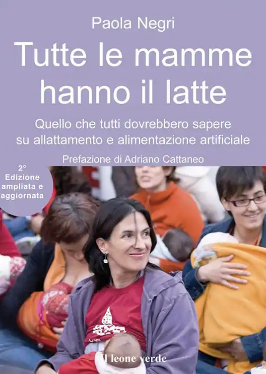 Compra Oggi Stesso Tutte le mamme hanno il latte. Quello che tutti dovrebbero sapere sull‘allattamento e l‘alimentazione artificiale. Ediz. ampliata