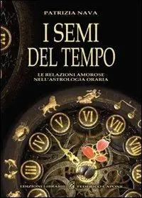 Spedizione Espresso I semi del tempo. Le relazioni amorose nell‘astrologia oraria