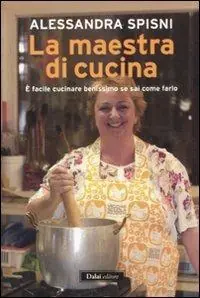La maestra di cucina. È facile cucinare benissimo se sai come farlo Quantità Limitata