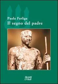 Il segno del padre. Nel destino dei figli e della comunità Must-Have