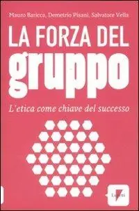 La forza del gruppo. L‘etica come chiave del successo Promozione Esclusiva