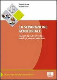 La separazione genitoriale. Manuale operativo rivolto a psicologi, avvocati, educatori Popolare
