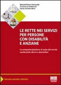 Compra Online Le rette nei servizi per persone con disabilità e anziane. La compartecipazione al costo dei servizi residenziali, diurni e domiciliari