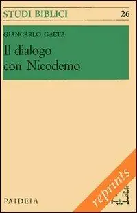 Il dialogo con Nicodemo. Per l‘interpretazione del capitolo terzo dell‘evangelo di Giovanni Di Tendenza
