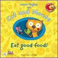 Cat and mouse. Eat good food! Con CD Audio Prezzo Conveniente