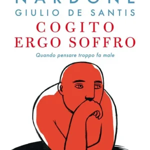 Cogito ergo soffro. Quando pensare troppo fa male Bestseller