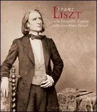 Offerta Lampo Franz Liszt nelle fotografie d‘epoca della collezione Ernst Burger. Ediz. italiana e inglese
