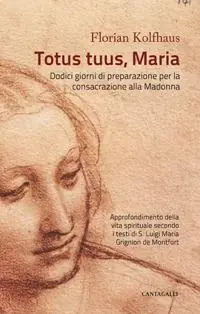 Pagamento Sicuro Totus tuus, Maria. Approfondimenti della vita spirituale secondo i testi di S. Luigi Maria Grignion de Montfort