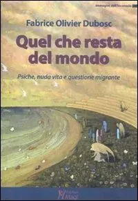 Economico Quel che resta del mondo. Psiche, nuda vita e questione migrante