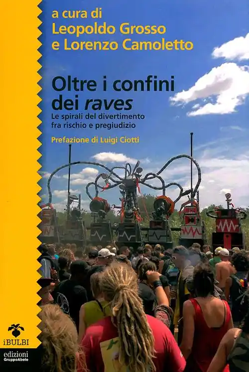 Consegna Rapida Oltre i confini dei raves. Le spirali del divertimento fra rischio e pregiudizio