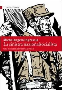 La sinistra nazionalsocialista. Una mancata alternativa a Hitler Nuova Collezione