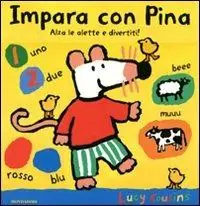 Solo Oggi Impara con Pina. Libro pop-up. Ediz. illustrata