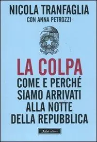 Vendita Finale La colpa. Come e perché siamo arrivati alla notte della Repubblica