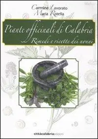 Piante officinali di Calabria. Rimedi e ricette dei nonni Popolare