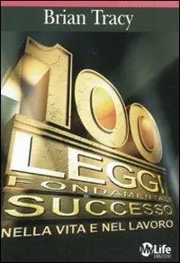 Consegna Rapida Le 100 leggi fondamentali del successo nella vita e nel lavoro