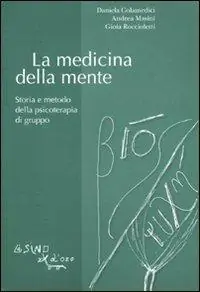 Prezzo Ridotto La medicina della mente. Storia e metodo della psicoterapia di gruppo