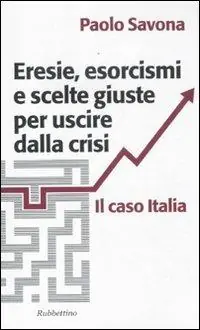 Professionale Eresie, esorcismi e scelte giuste per uscire dalla crisi. Il caso Italia