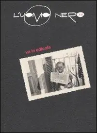 L‘ uomo nero. Materiali per una storia delle arti della modernità. Nuova serie. Vol. 7-8 Affare