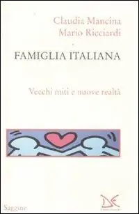 Economico Famiglia italiana. Vecchi miti e nuova realtà
