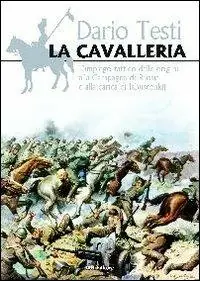 La cavalleria. L‘impiego tattico dalle origini alla carica Isbuscenkij Compra Online