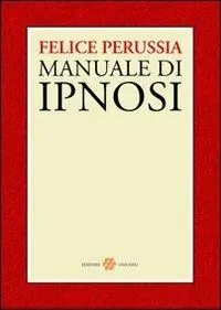 Miglior Prezzo Ipnosi. Manuale di psicotecnica della trance
