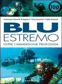 Blu estremo. Oltre l‘immersione profonda. Ediz. illustrata Pagamento Sicuro