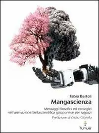 Compra Online Mangascienza. Messaggi filosofici ed ecologici nell‘animazione fantascientifica giapponese per ragazzi