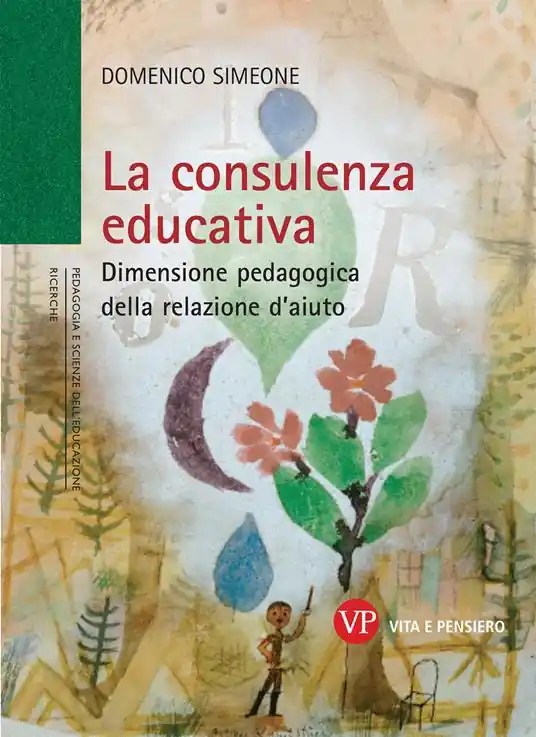 Super Prezzo La consulenza educativa. Dimensione pedagogica della relazione d‘aiuto