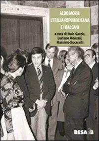 Aldo Moro, l‘Italia repubblicana e i Balcani 1963-1978 Popolare