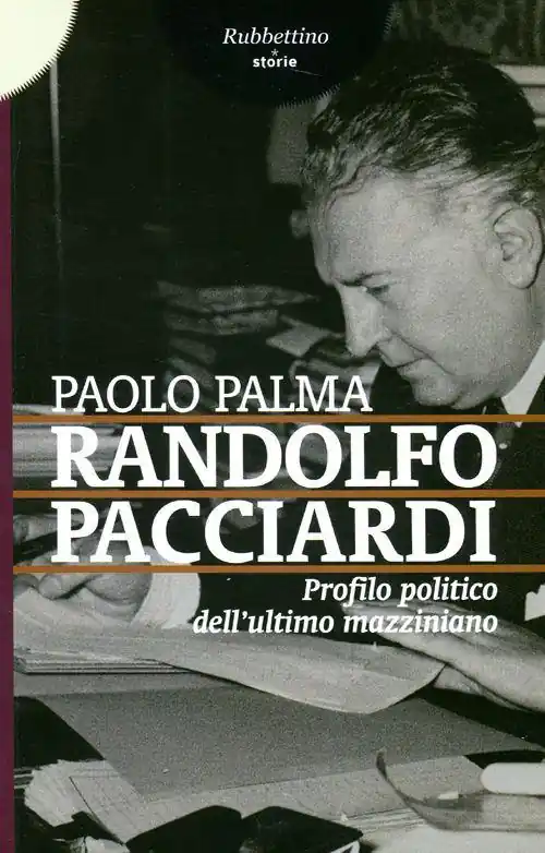 Ordina Subito Randolfo Pacciardi. Profilo politico dell‘ultimo mazziniano
