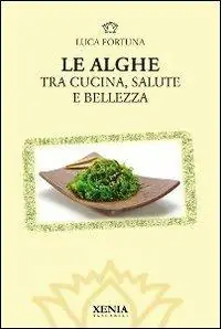 Le alghe. Tra cucina, salute e bellezza Promo Stagionale